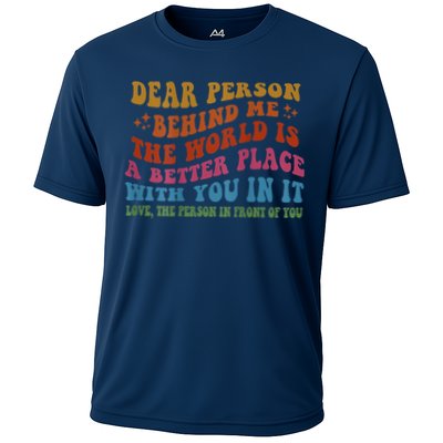 Dear Person Behind Me The World Is A Better Place With You Performance Shirt
