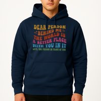 Dear Person Behind Me The World Is A Better Place With You Hoodie