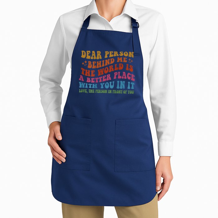 Dear Person Behind Me The World Is A Better Place With You Apron