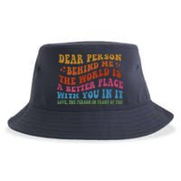 Dear Person Behind Me The World Is A Better Place With You Sustainable Bucket Hat
