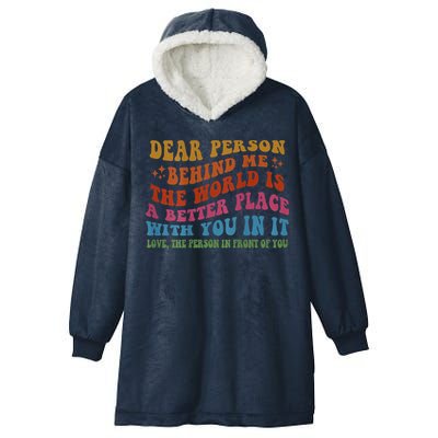 Dear Person Behind Me The World Is A Better Place With You Hooded Wearable Blanket