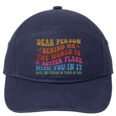 Dear Person Behind Me The World Is A Better Place With You 7-Panel Snapback Hat