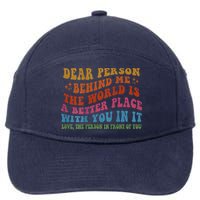 Dear Person Behind Me The World Is A Better Place With You 7-Panel Snapback Hat