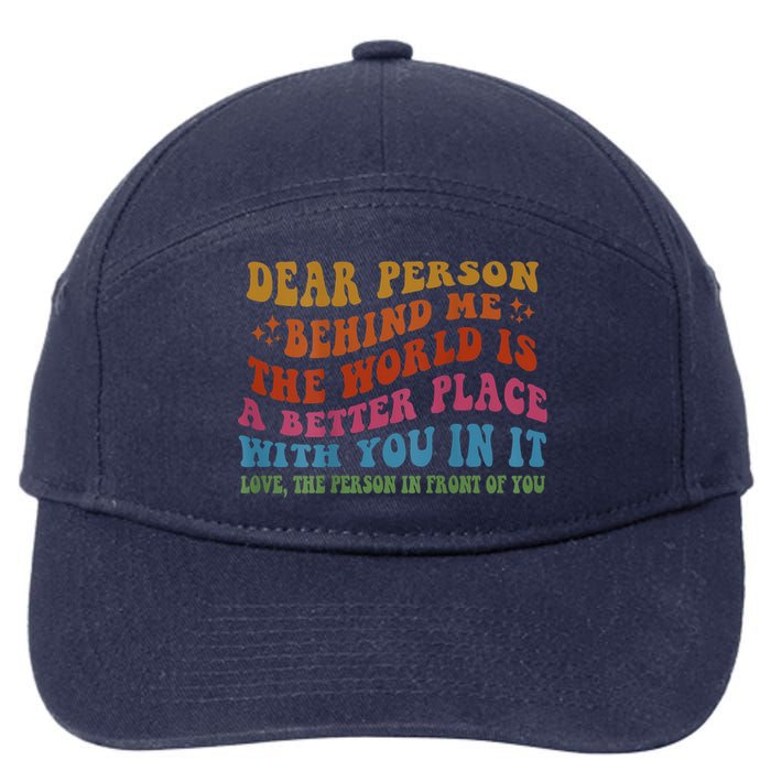 Dear Person Behind Me The World Is A Better Place With You 7-Panel Snapback Hat