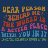 Dear Person Behind Me The World Is A Better Place With You Drawstring Bag