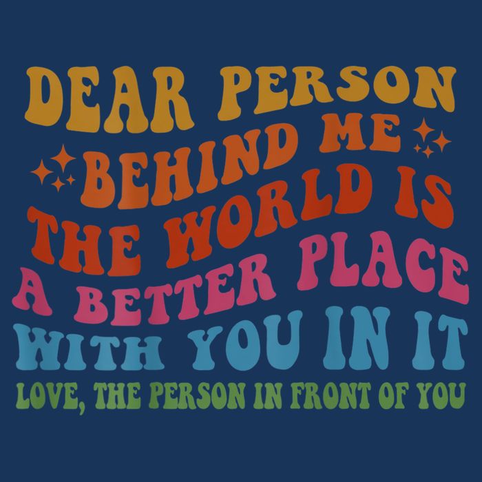 Dear Person Behind Me The World Is A Better Place With You Drawstring Bag