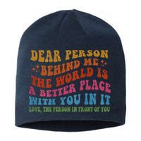 Dear Person Behind Me The World Is A Better Place With You Sustainable Beanie