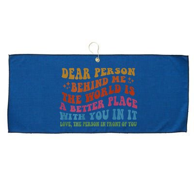 Dear Person Behind Me The World Is A Better Place With You Large Microfiber Waffle Golf Towel