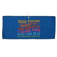 Dear Person Behind Me The World Is A Better Place With You Large Microfiber Waffle Golf Towel