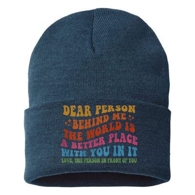 Dear Person Behind Me The World Is A Better Place With You Sustainable Knit Beanie