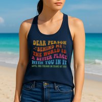Dear Person Behind Me The World Is A Better Place With You Womens Tank Top