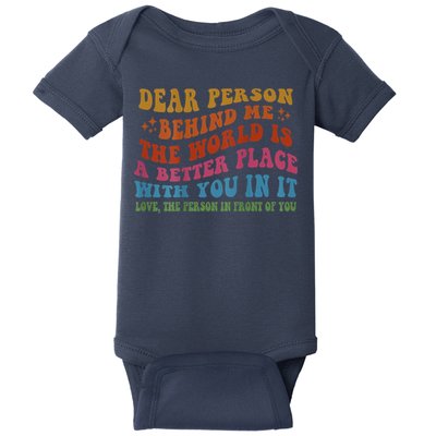 Dear Person Behind Me The World Is A Better Place With You Baby Bodysuit