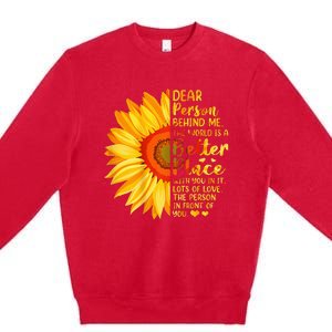 Dear Person Behind Me The World Is A Better Place Sunflower Premium Crewneck Sweatshirt