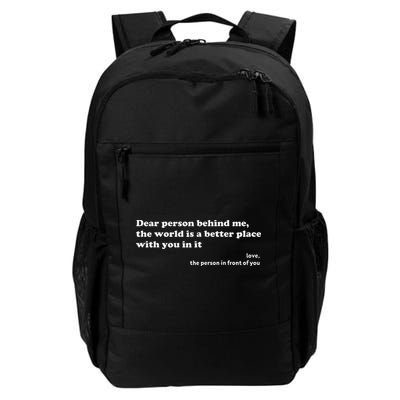 Dear Person Behind Me The World Is A Better Place Love Backpack