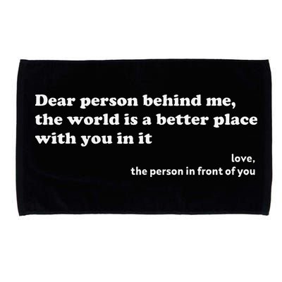 Dear Person Behind Me The World Is A Better Place Love Microfiber Hand Towel