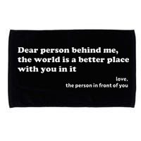 Dear Person Behind Me The World Is A Better Place Love Microfiber Hand Towel