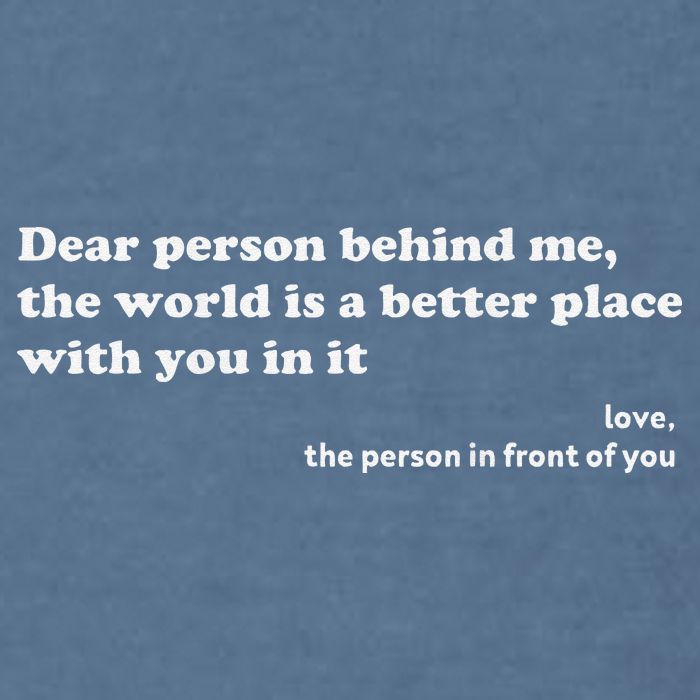Dear Person Behind Me The World Is A Better Place Love Garment-Dyed Sweatshirt