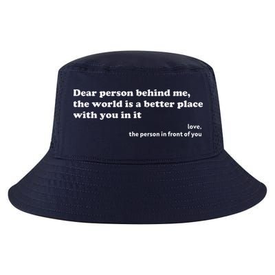 Dear Person Behind Me The World Is A Better Place Love Cool Comfort Performance Bucket Hat