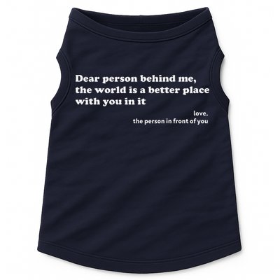 Dear Person Behind Me The World Is A Better Place Love Doggie Tank