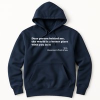 Dear Person Behind Me The World Is A Better Place Love Hoodie