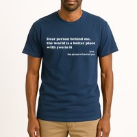 Dear Person Behind Me The World Is A Better Place Love Tall T-Shirt