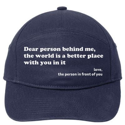 Dear Person Behind Me The World Is A Better Place Love 7-Panel Snapback Hat
