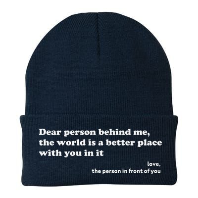 Dear Person Behind Me The World Is A Better Place Love Beanie