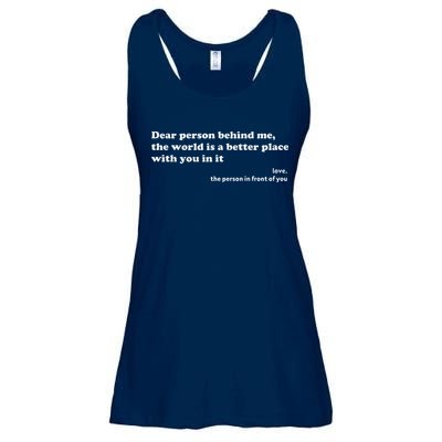 Dear Person Behind Me The World Is A Better Place Love Ladies Essential Flowy Tank