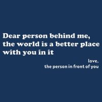 Dear Person Behind Me The World Is A Better Place Love 16 in Basic Backpack