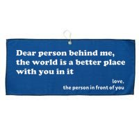 Dear Person Behind Me The World Is A Better Place Love Large Microfiber Waffle Golf Towel