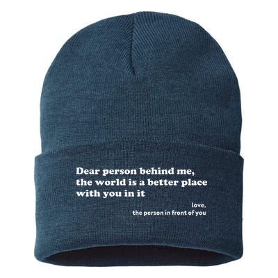 Dear Person Behind Me The World Is A Better Place Love Sustainable Knit Beanie