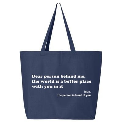 Dear Person Behind Me The World Is A Better Place Love 25L Jumbo Tote