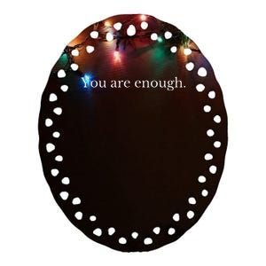 Dear Person Behind Me You Are Enough Love Awareness Peace Ceramic Oval Ornament