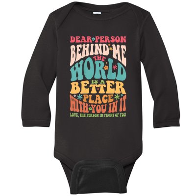 Dear Person Behind Me The World Is A Better Place Baby Long Sleeve Bodysuit