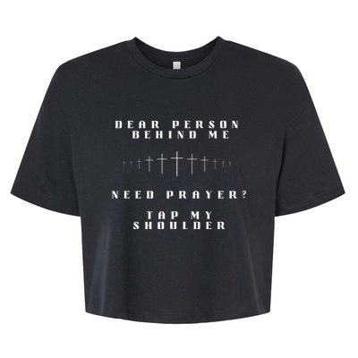 Dear Person Behind Me Need Prayer Tap My Shoulder Bella+Canvas Jersey Crop Tee