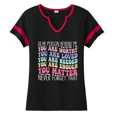 Dear person behind me you are amazing beautiful and enough Ladies Halftime Notch Neck Tee