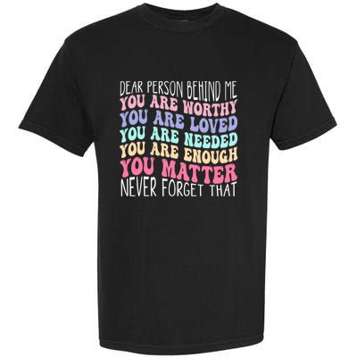 Dear person behind me you are amazing beautiful and enough Garment-Dyed Heavyweight T-Shirt