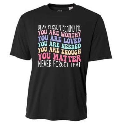 Dear person behind me you are amazing beautiful and enough Cooling Performance Crew T-Shirt