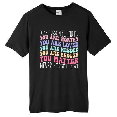 Dear person behind me you are amazing beautiful and enough Tall Fusion ChromaSoft Performance T-Shirt