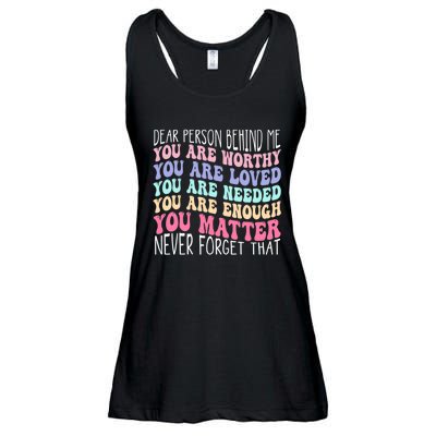 Dear person behind me you are amazing beautiful and enough Ladies Essential Flowy Tank