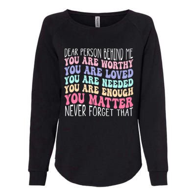 Dear person behind me you are amazing beautiful and enough Womens California Wash Sweatshirt