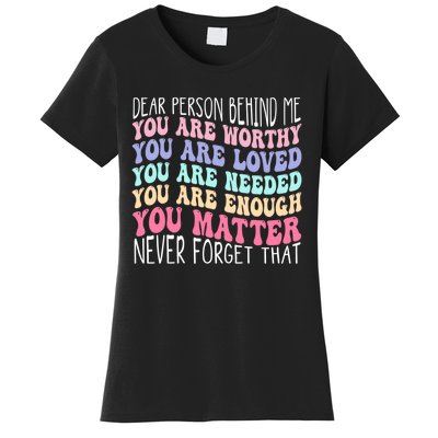 Dear person behind me you are amazing beautiful and enough Women's T-Shirt