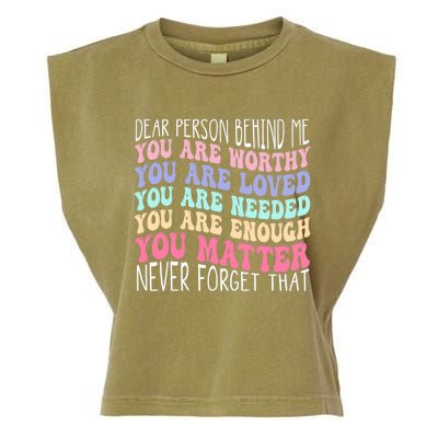 Dear person behind me you are amazing beautiful and enough Garment-Dyed Women's Muscle Tee