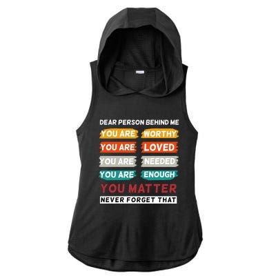 Dear Person Behind Me The World Is A Better Place With You Ladies PosiCharge Tri-Blend Wicking Draft Hoodie Tank