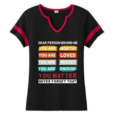 Dear Person Behind Me The World Is A Better Place With You Ladies Halftime Notch Neck Tee