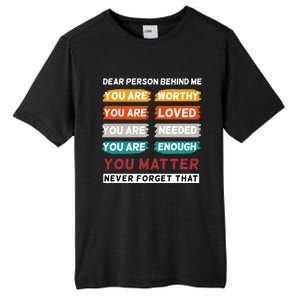 Dear Person Behind Me The World Is A Better Place With You Tall Fusion ChromaSoft Performance T-Shirt