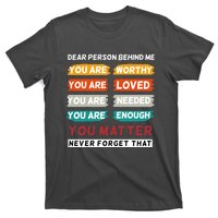 Dear Person Behind Me The World Is A Better Place With You T-Shirt