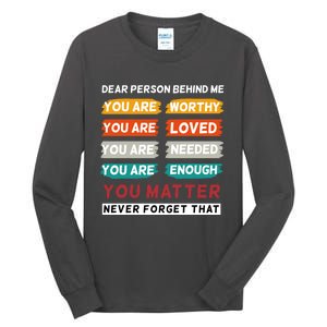 Dear Person Behind Me The World Is A Better Place With You Tall Long Sleeve T-Shirt