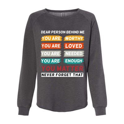 Dear Person Behind Me The World Is A Better Place With You Womens California Wash Sweatshirt