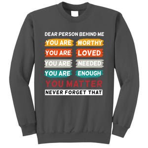 Dear Person Behind Me The World Is A Better Place With You Tall Sweatshirt